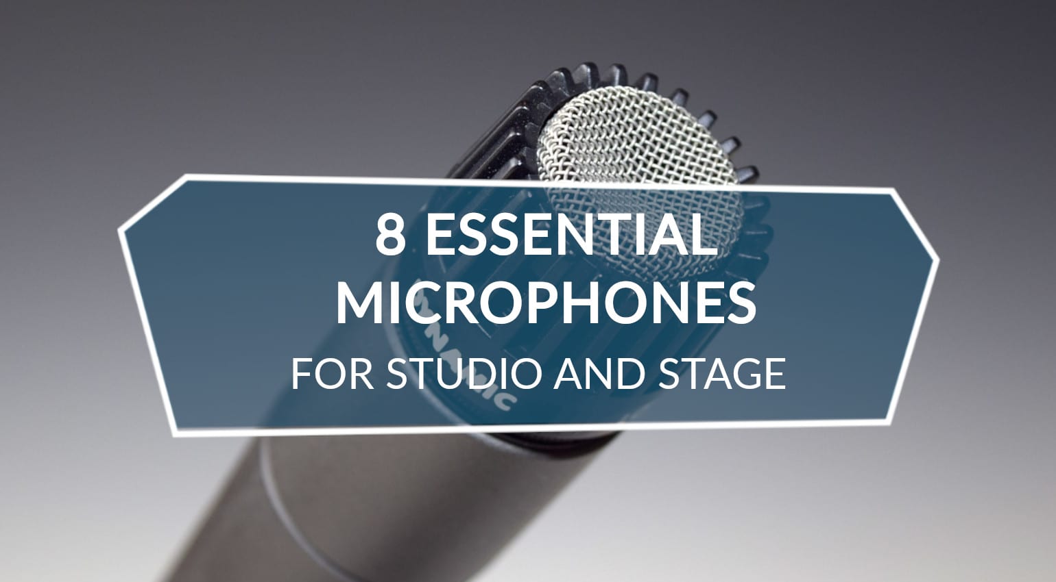 8 essential microphones for studio and stage