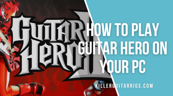 Comment jouer à Guitar Hero sur votre PC (Mise à jour 2023)