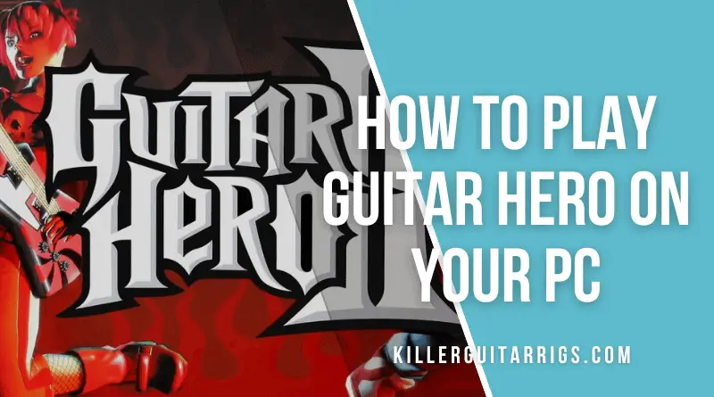 How to Play Guitar Hero on Your PC