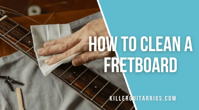 How to Clean a Fretboard