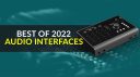 Meilleures interfaces audio de 2022