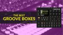 Les meilleures Grooveboxes pour la création de rythmes et les performances en direct
