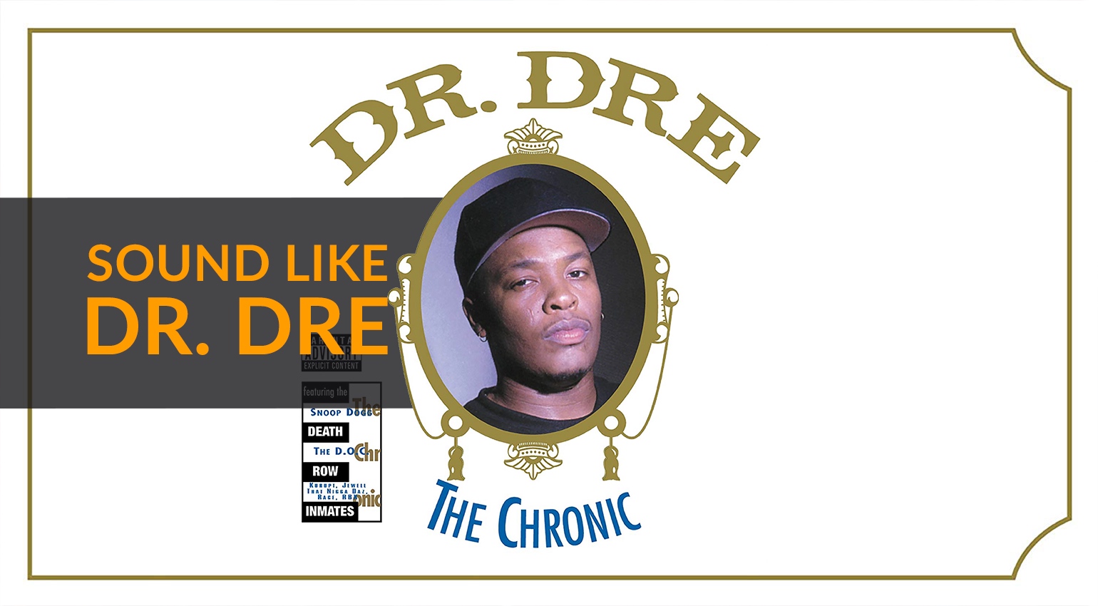 Straight Outta Compton: How To Sound Like Dr. Dre