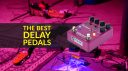 Meilleures pédales de delay