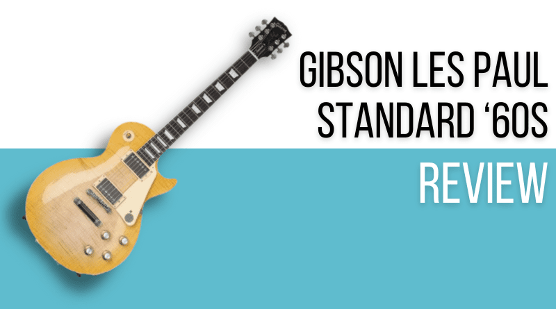 Gibson Les Paul Standard ‘60s Review