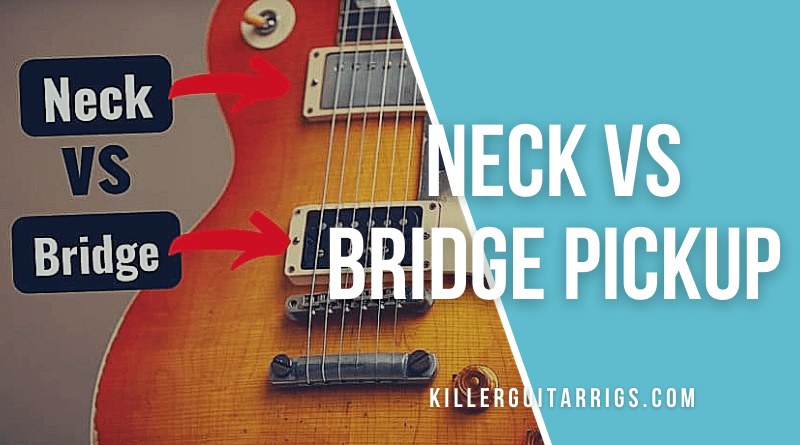 Neck vs Bridge Pickup