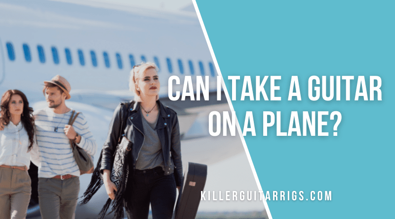 Can I Take A Guitar On A Plane