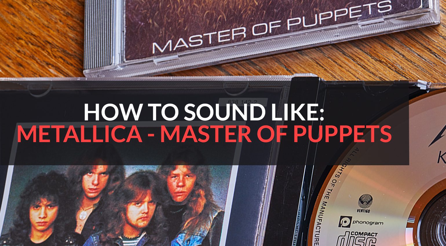 Comment ressembler: Metallica - Master of Puppets