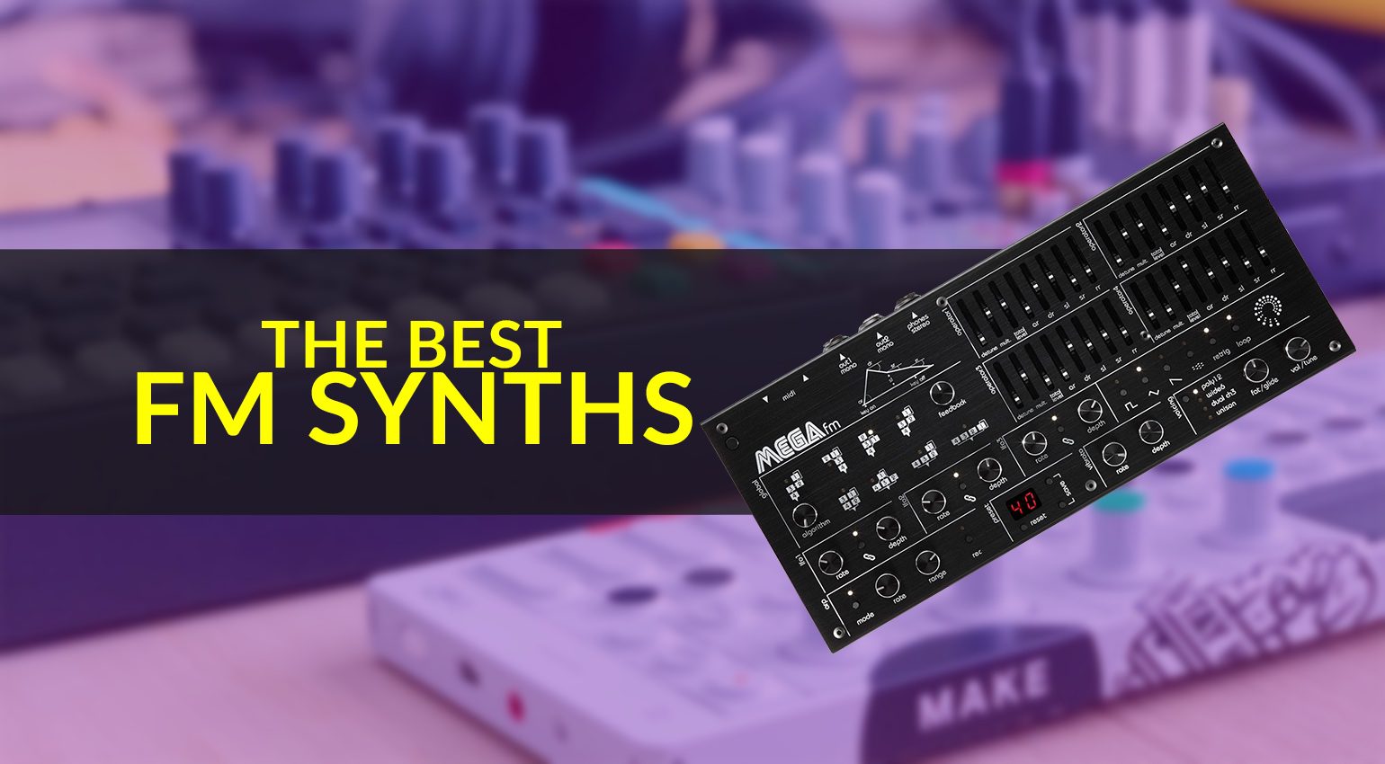 Les meilleurs synthés FM pour votre configuration de production musicale
